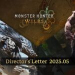 【モンハンワイルズ】ディレクターレター 2025.5内容まとめ【モンスターハンターWILDS】